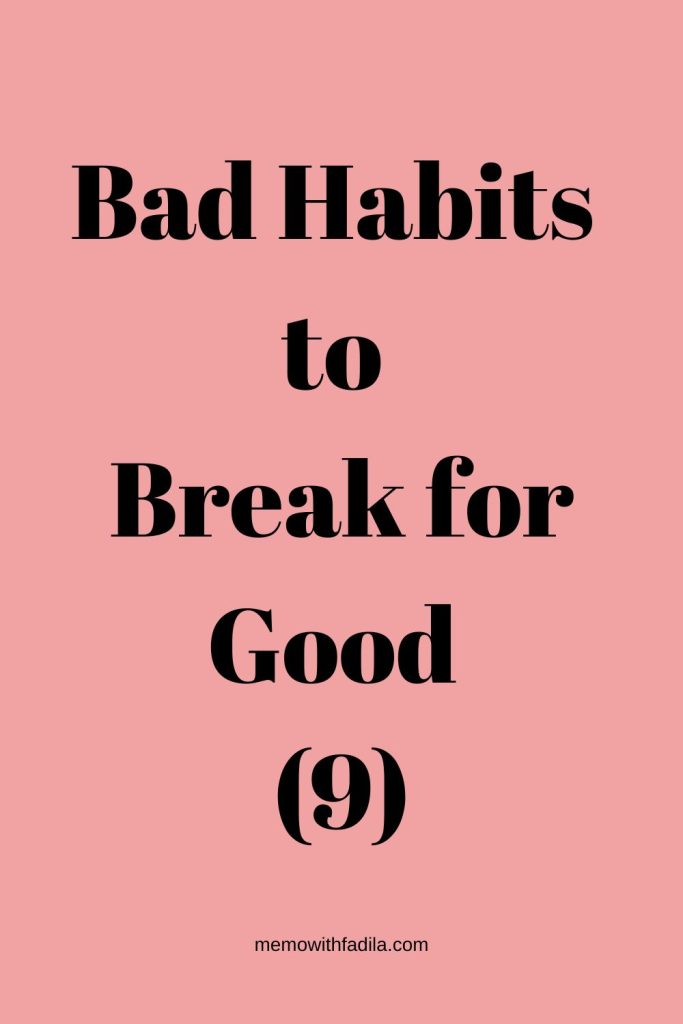 Bad habits to break for good 9