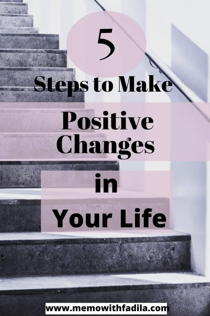 5 steps to make positive changes in your life