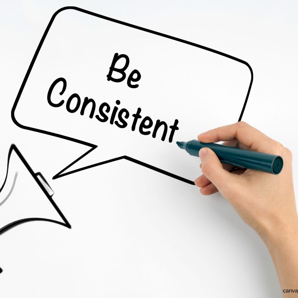 Be consistent