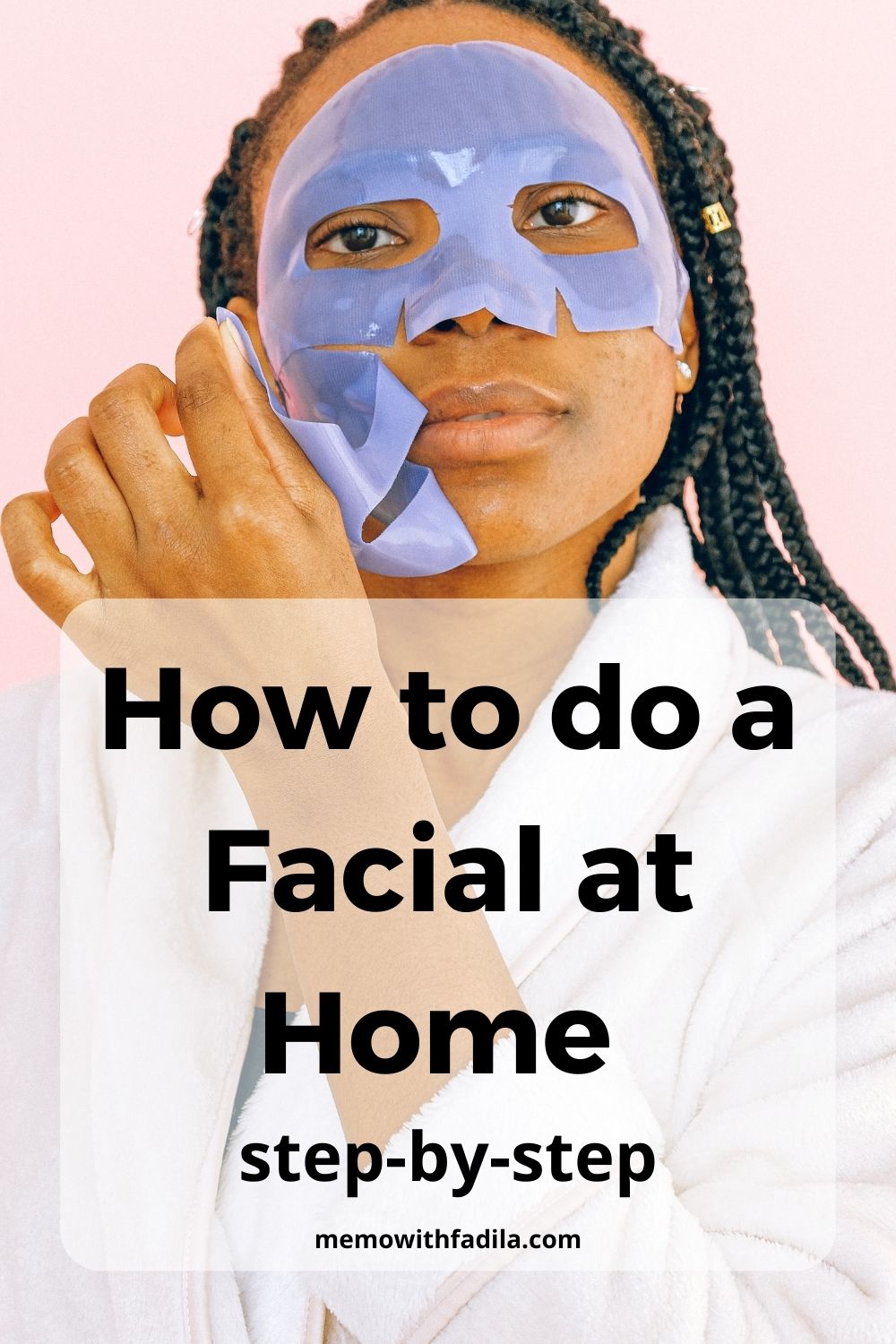 How to do a Facial at Home - step-by-step - Memo With Fadila