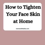 how to tighten your face skin at home