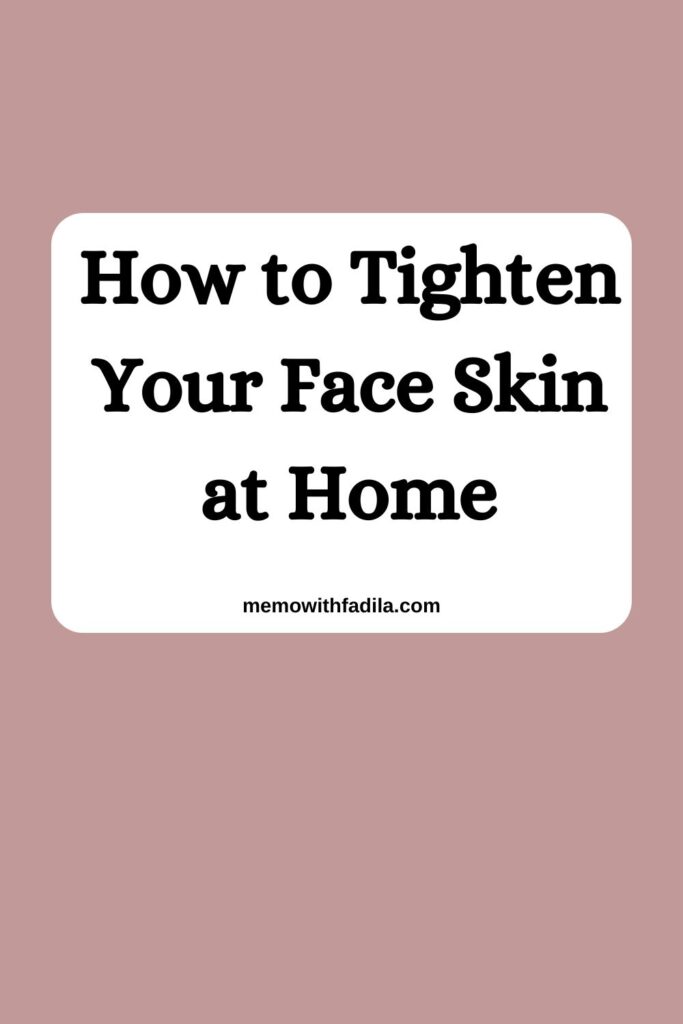 how to tighten your face skin at home