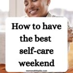 How to have the best self-care weekend