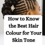 how to know the best hair colour for your skin tone