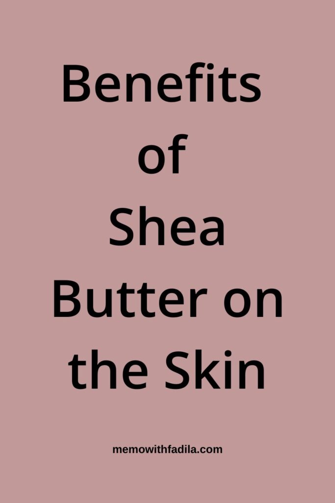 Benefits 
of 
Shea Butter on the Skin